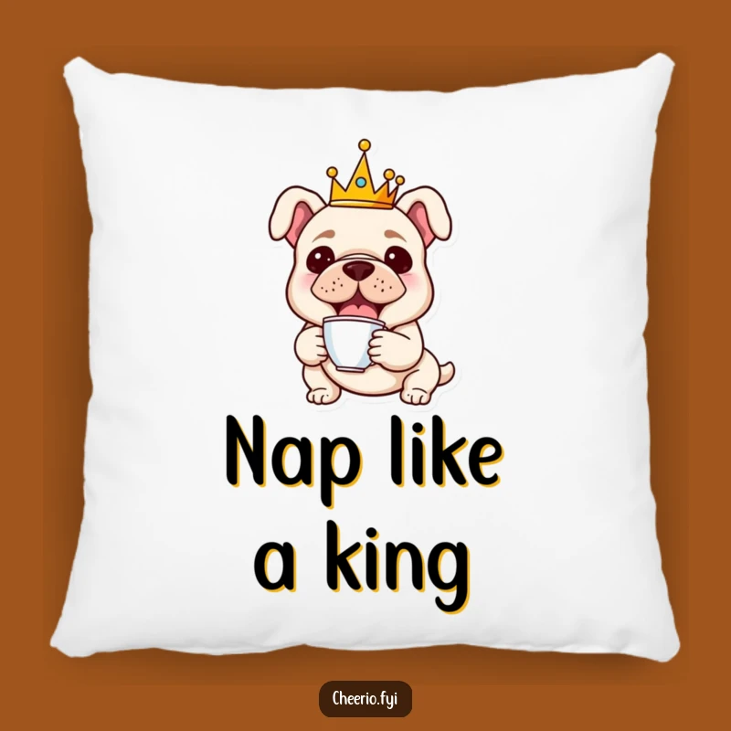 Funny Bulldog Royal Pillow: Cozy Canine Comfort with Crown and Teacup, a Cute Funny Gift