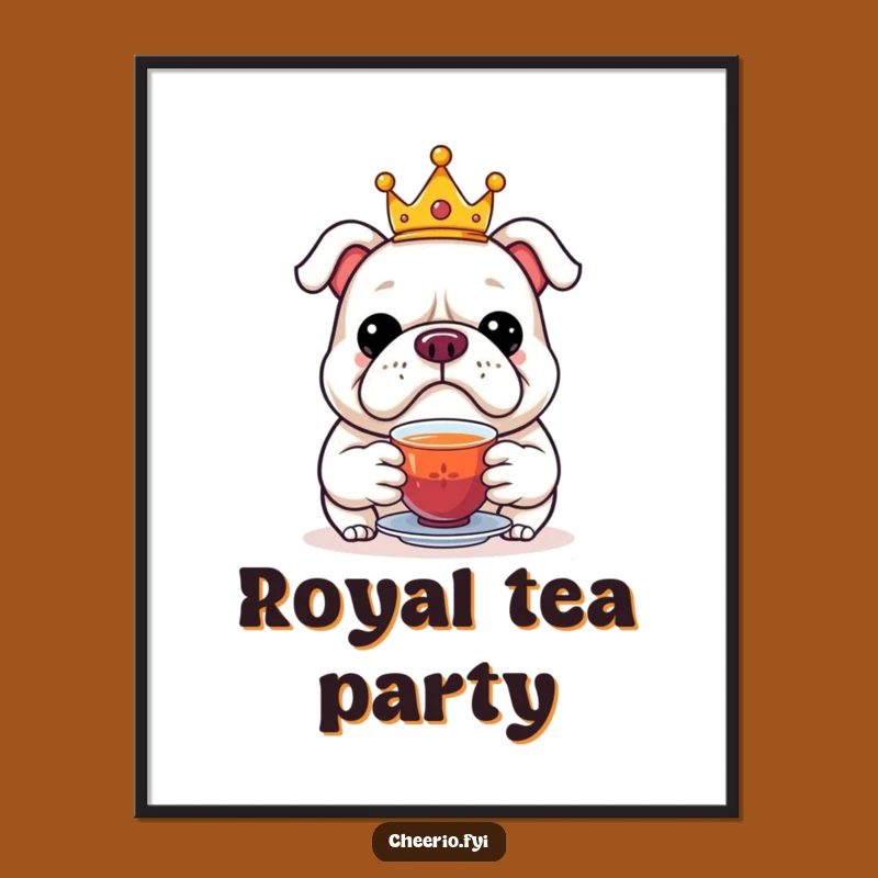 Funny Bulldog Crown Tea Poster - Royal Wall Art for Tea Enthusiasts