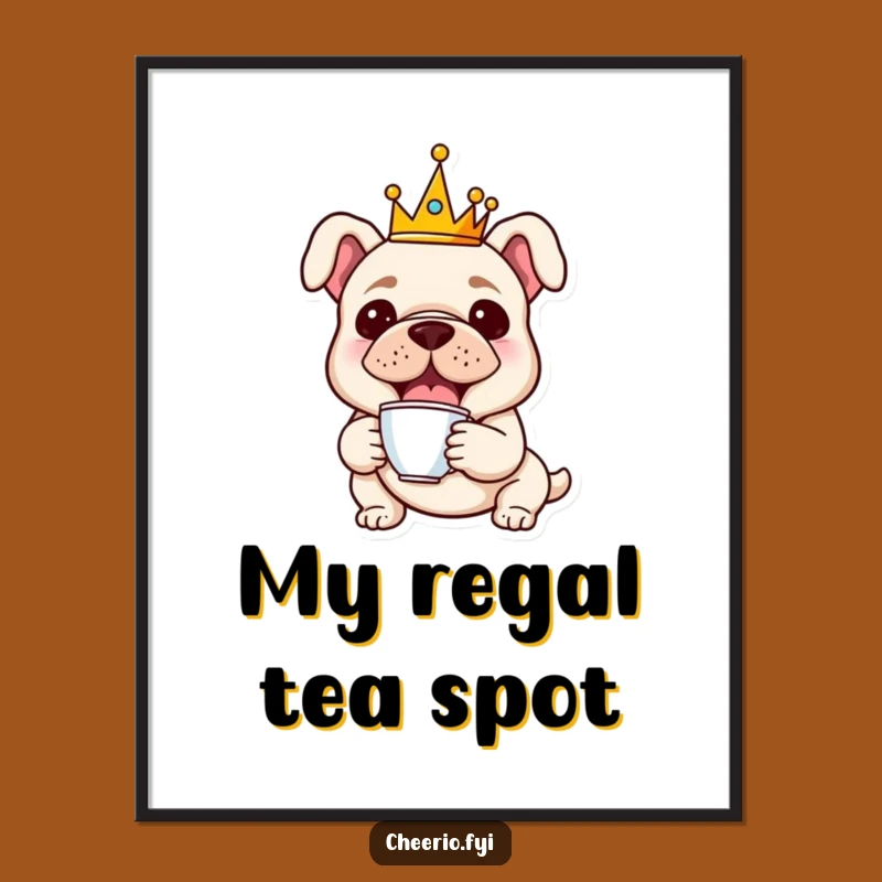 Funny Bulldog Royal Poster: Cheerful Crowned Bulldog with Teacup, Elegant Funny Gift