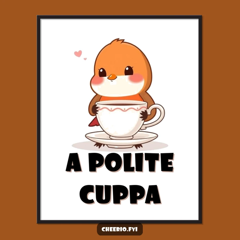Funny Robin Teacup Poster, Proper Art Perfect Gift