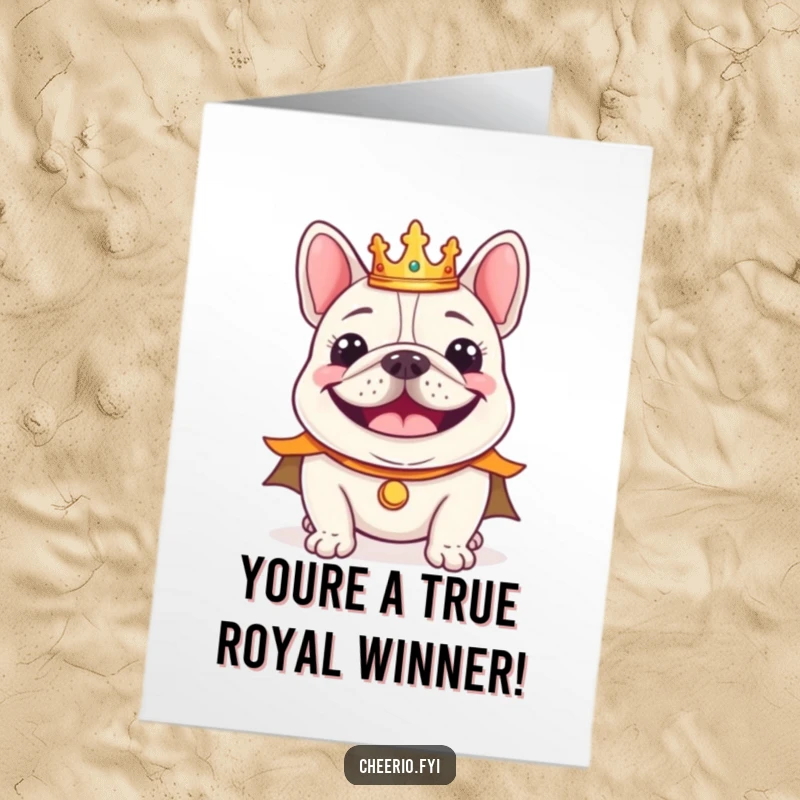 Funny Free Printable Congratulations Card: Cheerful bulldog in tiny crown and regal cape smiling, celebrating success, downloadable greeting.