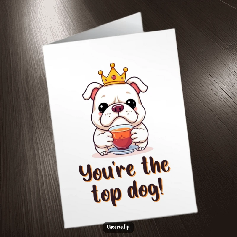 Funny Free Printable Congratulations Card: A jolly bulldog wearing a small crown offering a refined cup of tea.